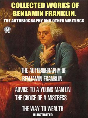cover image of Collected works of Benjamin Franklin. the Autobiography and Other Writings